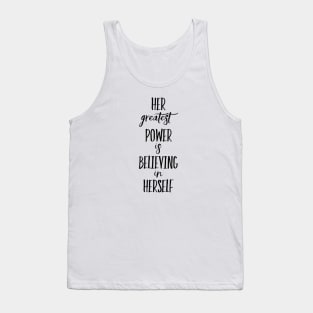 Her greatest power is believing in Herself Tank Top